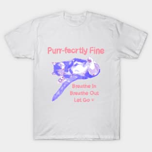 Purr-fectly Fine Cat Breathe in Breathe Out T-shirt Mug Sticker T-Shirt